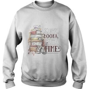 So Many Books So Little Time Sweatshirt